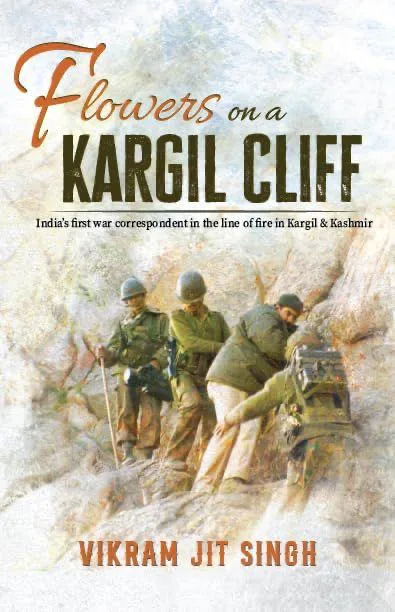 Flowers on a Kargil Cliff: Untold Stories of War, Love, and Humanity in the Himalayas